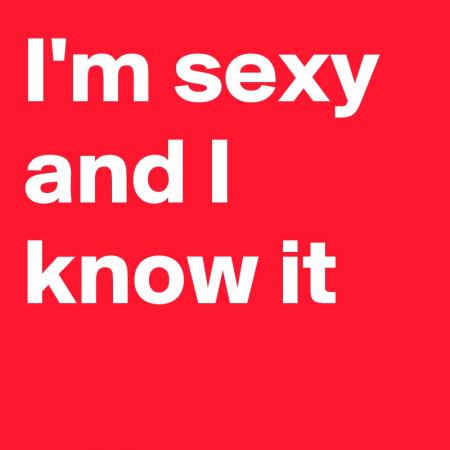 I m sexy and I know it